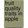 Fruit Quality Traits In Apple by Claudius Marondedze