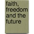 Faith, Freedom and the Future