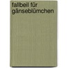 Fallbeil für Gänseblümchen by Maximilian Schönherr