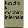 Fieschi; La Machine Infernale door Ren De Pont-Jest