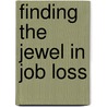 Finding the Jewel in Job Loss by Richard S. Jensen