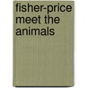 Fisher-Price Meet the Animals door Fisher-Price