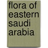 Flora of Eastern Saudi Arabia by James P. Mandaville