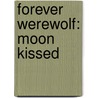 Forever Werewolf: Moon Kissed door Michelle Hauf