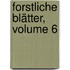 Forstliche Blätter, Volume 6