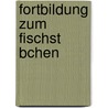 Fortbildung Zum Fischst Bchen door Renate P. Hls