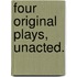 Four original plays, unacted.