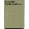 Frankfurter Handelsgeschichte door William Dietz
