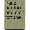 Franz Bardon And Dion Fortune door Maia Daw