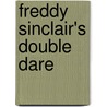 Freddy Sinclair's Double Dare door Bethanie Campbell
