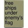 Free Ships Under Enemy's Flag door Ludwig Karl Aegidi