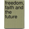 Freedom, Faith and the Future door Arthur Michael Ramsey