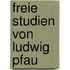 Freie Studien Von Ludwig Pfau
