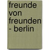 Freunde Von Freunden - Berlin door Freunde Von Freunden