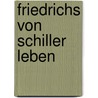 Friedrichs Von Schiller Leben door Heinrich Döring