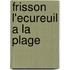 Frisson L'Ecureuil a la Plage