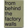 From Behind the Factory Walls door Alexander Zimmerman