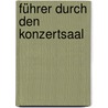 Führer durch den Konzertsaal by Kretzschmar Hermann
