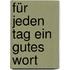 Für jeden Tag ein gutes Wort
