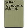 Gaither Homecoming Bible-nkjv by Gloria Gaither
