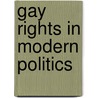 Gay Rights In Modern Politics door Tesserae Eley