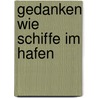 Gedanken Wie Schiffe Im Hafen by Jojo Winterduft