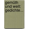 Gemüth Und Welt: Gedichte... by Friedrich Marx