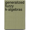 Generalized fuzzy  K-algebras by Muhammad Akram