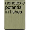 Genotoxic Potential in Fishes by Satyanarayan Sahoo