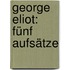 George Eliot: Fünf Aufsätze