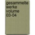 Gesammelte Werke Volume 03-04