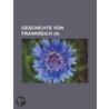 Geschichte Von Frankreich (4) door Ernst Alexander Schmidt