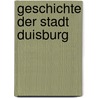 Geschichte der Stadt Duisburg door Joseph Milz