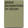 Global Perspectives on Tarzan by Annette Wannamaker