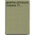 Goethe-jahrbuch, Volume 11...