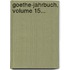 Goethe-jahrbuch, Volume 15...