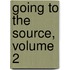 Going to the Source, Volume 2