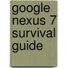 Google Nexus 7 Survival Guide by Toly K