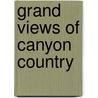 Grand Views of Canyon Country by David B. Williams