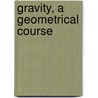 Gravity, a Geometrical Course by Pietro Giuseppe Fre