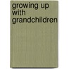 Growing Up with Grandchildren by Dan Bucciarelli