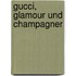 Gucci, Glamour und Champagner