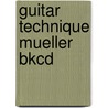 Guitar Technique Mueller Bkcd by Michael Mueller