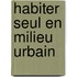 Habiter seul en milieu urbain