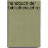 Handbuch Der Bibliothekslehre by Arnim Graesel