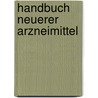 Handbuch neuerer Arzneimittel door Friedrich Franz Von Lengerken Otto