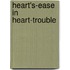 Heart's-Ease in Heart-Trouble