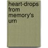 Heart-Drops from Memory's Urn