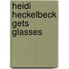 Heidi Heckelbeck Gets Glasses by Wanda Coven