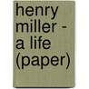 Henry Miller - A Life (Paper) by R. Ferguson